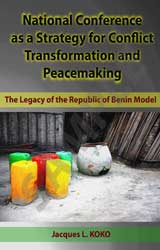 National Conference as a Strategy for Conflict Transformation and Peacemaking: The Legacy of the Republic of Benin Model