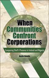 When Communities Confront Corporations: Comparing Shell�s Presence in Ireland and Nigeria