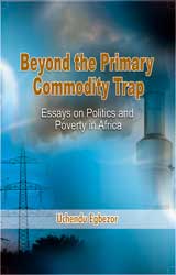 Beyond the Primary Commodity Trap: Essays on Politics and Poverty in Africa