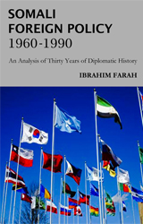 Somali Foreign Policy, 1960 - 1990: An Analysis of Thirty Years of Diplomatic History 