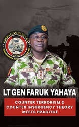 LT. Gen Faruk Yahaya : Counter Terrorism & Counter Insurgency Theory Meets Practice  
