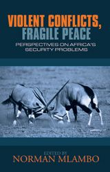 Violent Conflicts, Fragile Peace: Perspectives on Africa's Security Problems