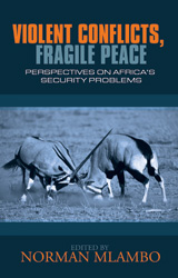 Violent Conflicts, Fragile Peace: Perspectives on Africa's Security Problems