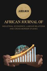 African Journal of Industrial Economics, Labour Relations and Cross-border Studies (AJIELRCS)