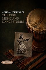African Journal of Theatre, Music and Dance Studies (AJTMDS)
